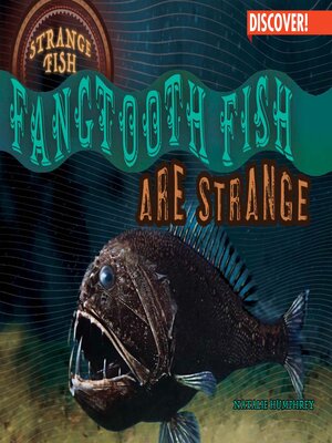 cover image of Fangtooth Fish Are Strange